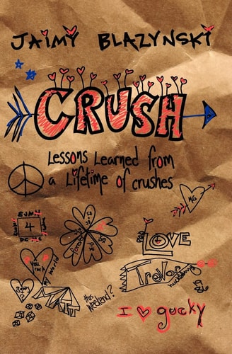 Crush Lessons Learned Through a Lifetime of Crushes