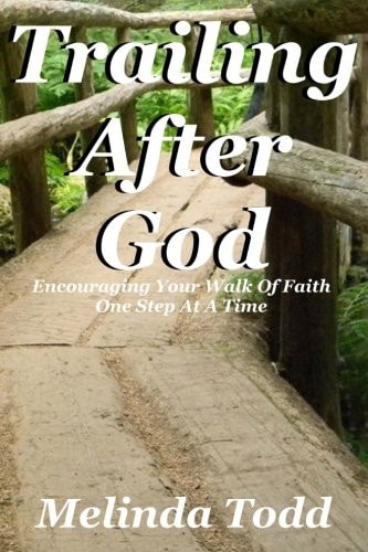 Trailing After God Encouraging Your Walk Of Faith One Step At A Time