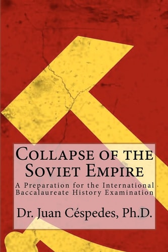 Collapse of the Soviet Empire A Preparation for the International Baccalaureate History Examination