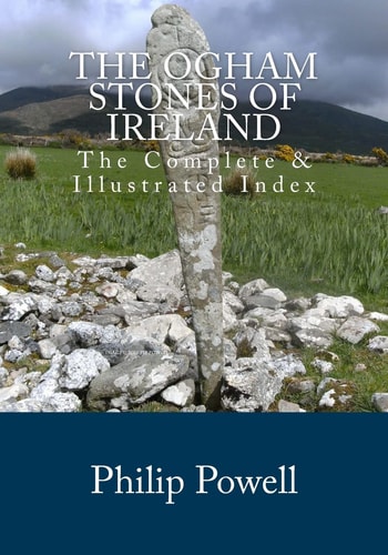 The Ogham Stones of Ireland The Complete & Illustrated Index
