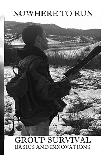 Nowhere to Run Group Survival Basics and Innovations