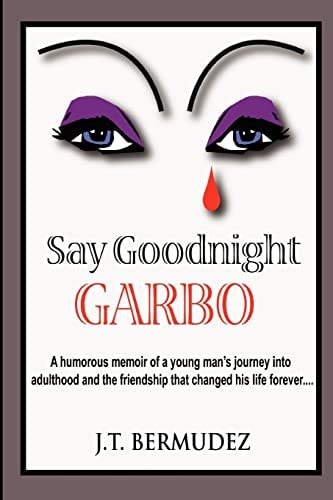 Say Goodnight Garbo A Humorous Memoir of a Young Man's Journey Into