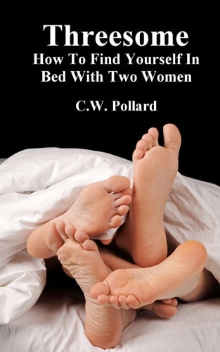 Threesome How To Find Yourself In Bed With Two Women