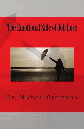 The Emotional Side of Job Loss Overcoming the Emotional Side of Job Change