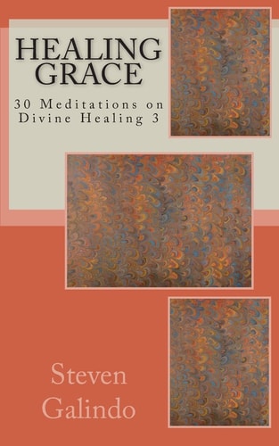Healing Grace 30 Meditations on Divine Healing 3