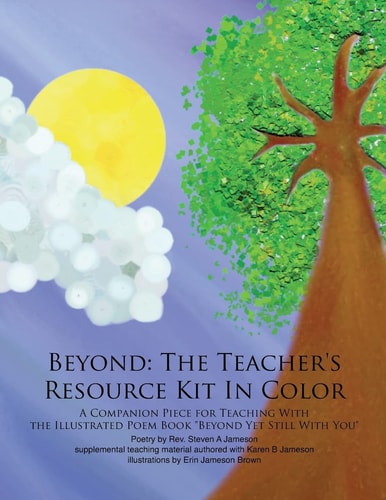 Beyond The Teacher's Resource Kit In Color: A Companion Piece for Teaching With the Illustrated Poem Book Beyond Yet Still With You