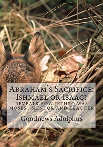 Abraham's Sacrifice Ishmael Or Isaac?