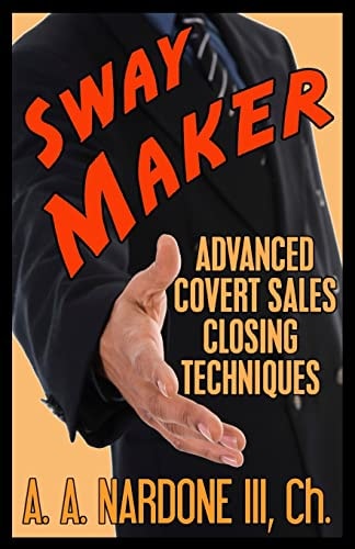 Sway Maker Advanced Covert Sales Closing Techniques