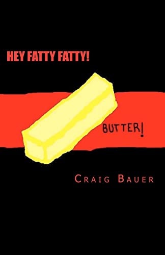 Hey Fatty Fatty! Because Somebody Needs to Smack You in Head - A Body Fat Mangement Manual
