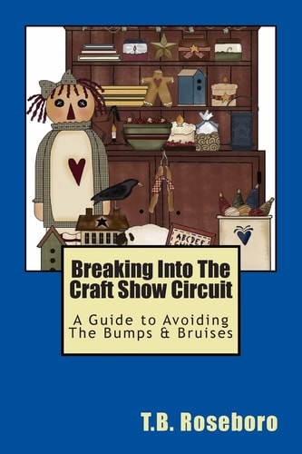 Breaking Into the Craft Show Circuit A Guide to Avoiding the Bumps and Bruises