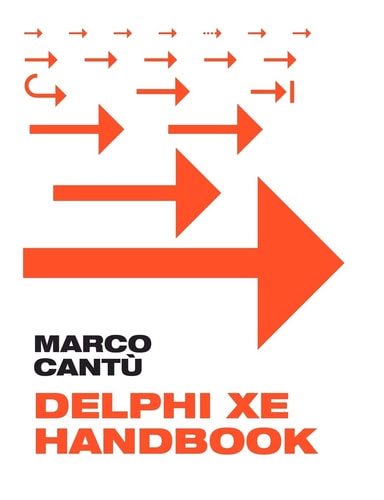 Delphi XE Handbook A Guide to New Features in Delphi XE