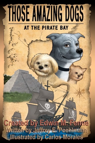 Those Amazing Dogs At the Pirate Bay: Book Four of the Those Amazing Dogs Series