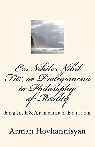 Ex Nihilo Nihil Fit?, Or Prolegomena to Philosophy of Reality English&Armenian Edition