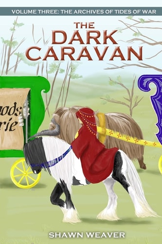 The Dark Caravan Volume Three from the Archives of Tides of War