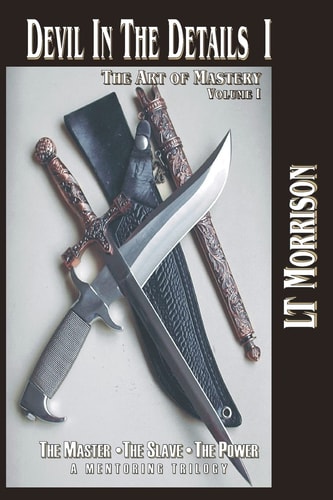 Devil In The Details I - The Art of Mastery - A Mentoring Trilogy Volume I "The Master - The Slave - The Power", is the Critical Theory and Philosophies that Underpin Consensual Master-slave Relationships Intended to Endure. It Looks at Mastery, Slavery a
