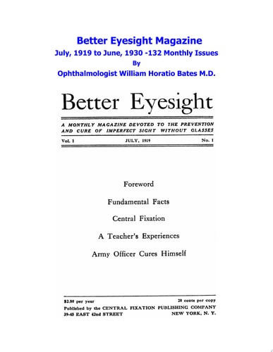 Better Eyesight Magazine - July, 1919 to June, 1930 -132 Monthly Issues by Ophthalmologist William Horatio Bates M.D. Natural Vision Improvement (Black & White Edition)