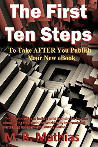 The First Ten Steps Ten Proven Steps to Build a Solid Foundation for Your Ebook Using Free Social Networking