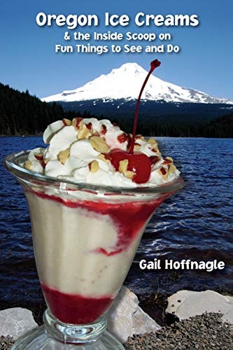 Oregon Ice Creams and the Inside Scoop on Fun Things To See and Do