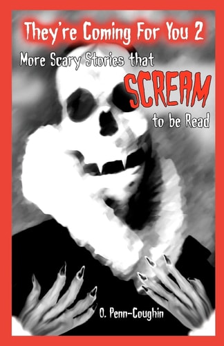 They're Coming for You 2 More Scary Stories That Scream to Be Read