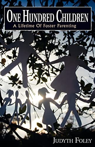 One Hundred Children A Lifetime of Foster Parenting