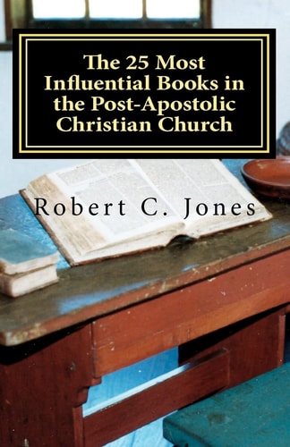 The 25 Most Influential Books in the Post-Apostolic Christian Church
