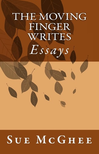 The Moving Finger Writes. . . Literary Essays