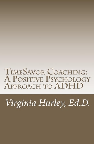Timesavor Coaching A Positive Psychology Approach to ADHD
