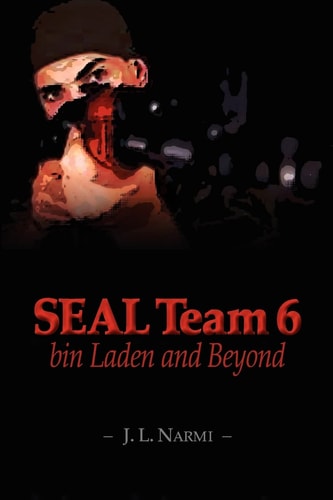Seal Team 6 Bin Laden and Beyond