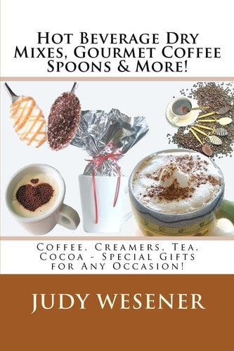 Hot Beverage Dry Mixes, Gourmet Coffee Spoons and More Coffee, Creamers, Tea, Cocoa - Special Gifts for Any Occasion!