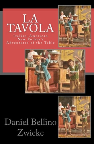 La Tavola Adventures and Misadventures of Italian American New Yorker's