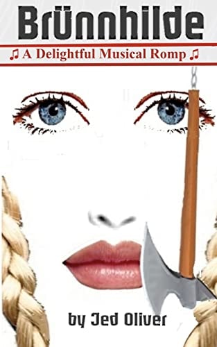 Br̈ünnhilde A Musical Comedy Novella in 27 Acts