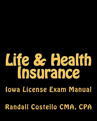 Life and Health Insurance Iowa License Exam Manual