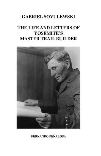 Gabriel Sovulewski The Life and Letters of Yosemite's Master Trail Builder