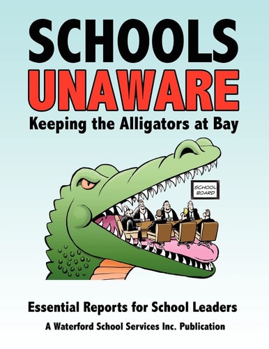 Schools Unaware: Keeping the Alligators at Bay Essential Reports for School Leaders