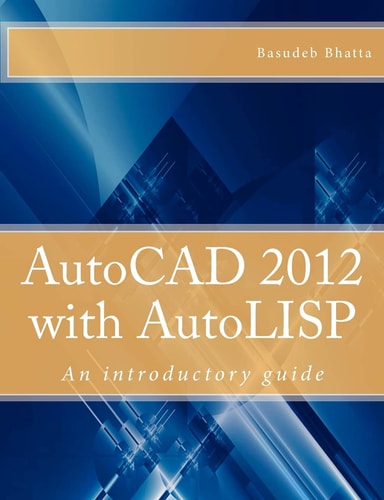 AutoCAD 2012 with AutoLISP An Introductory Guide