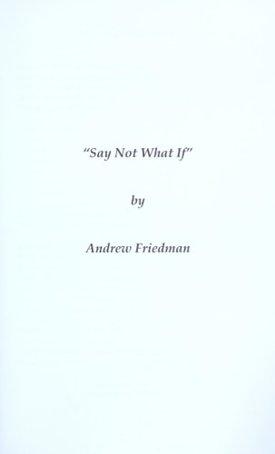 Say Not "What If"