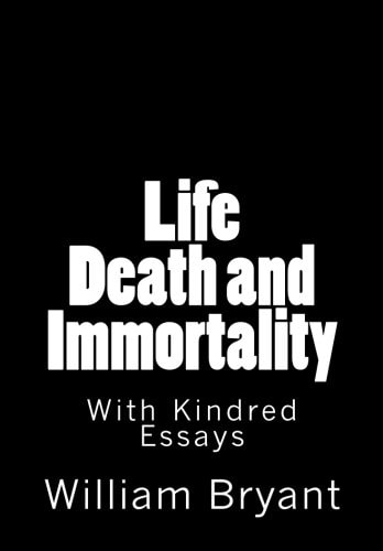Life Death and Immortality With Kindred Essays