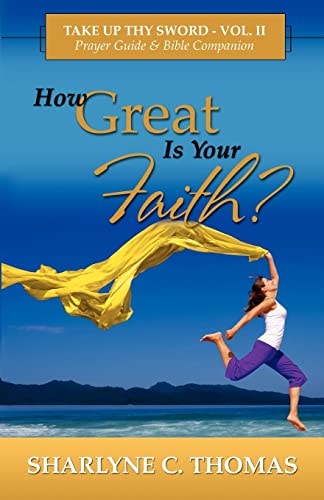 How Great Is Your Faith? Take Up Thy Sword - Vol. II