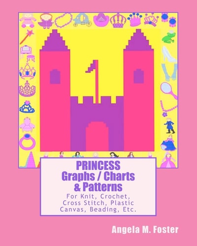 PRINCESS Graphs / Charts and Patterns For Knit, Crochet, Cross Stitch, Plastic Canvas, Beading, Etc
