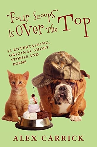 "Four Scoops" Is Over The Top 36 Entertaining, Original Short Stories and Poems
