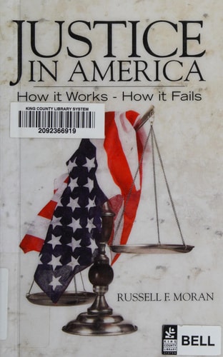 Justice in America How It Works - How It Fails