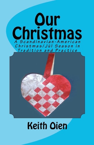 Our Christmas A Scandinavian-American Christmas/Jul Season in Tradition and Practice