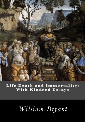 Life Death and Immortality With Kindred Essays