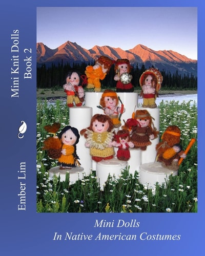 Mini Knit Dolls Book 2 Mini Knitted Dolls In Native American Costumes