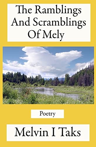 The Ramblings And Scramblings Of Mely A Compilation of Poems Written by Me During My Lifetime