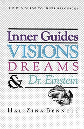 Inner Guides Visions Dreams and Dr. Einstein A Field Guide to Inner Resources.