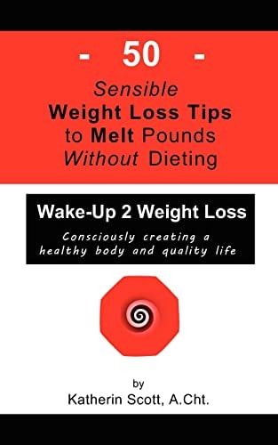 50 Sensible Weight Loss Tips To Melt Pounds Without Dieting Wake-Up 2 Weight Loss