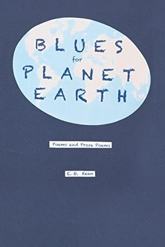 Blues for Planet Earth Poems and Prose Poems