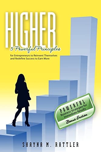 Higher 5 Powerful Principles for Entrepreneurs to Reinvent Themselves and Redefine Success to Earn More