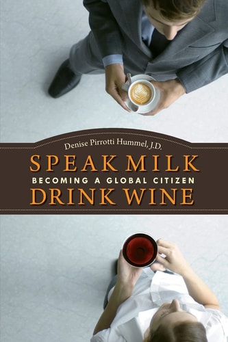 Speak Milk. Drink Wine Becoming a Global Citizen